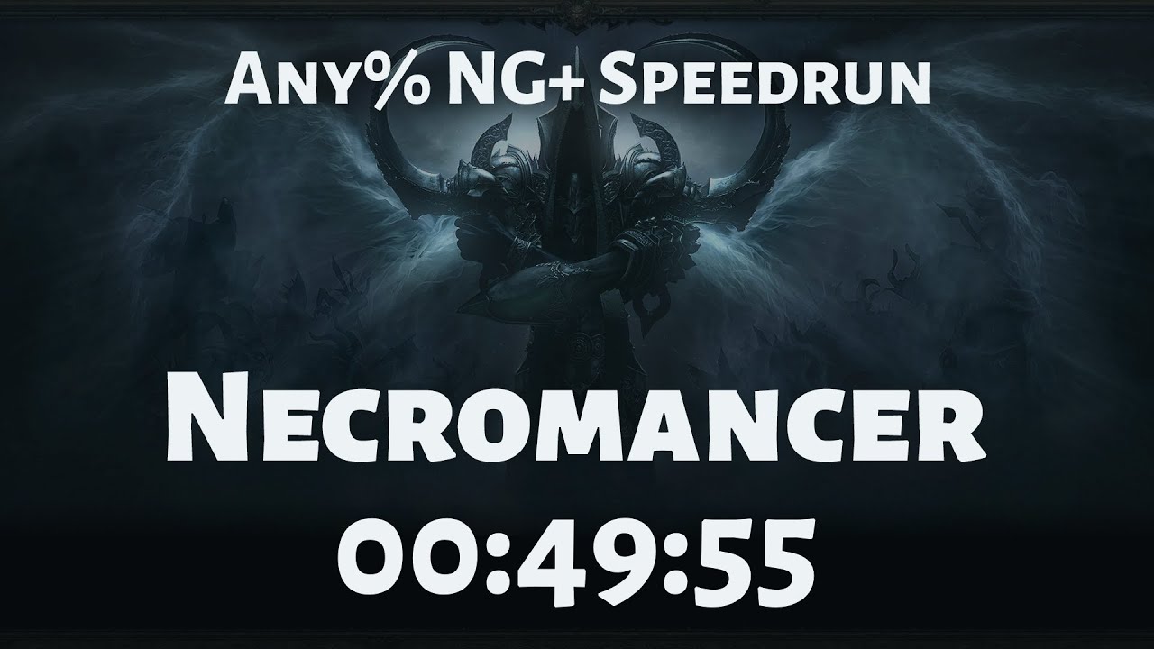 Diablo III: Reaper of Souls - Any% NG+ Necromancer Speedrun in 49:55