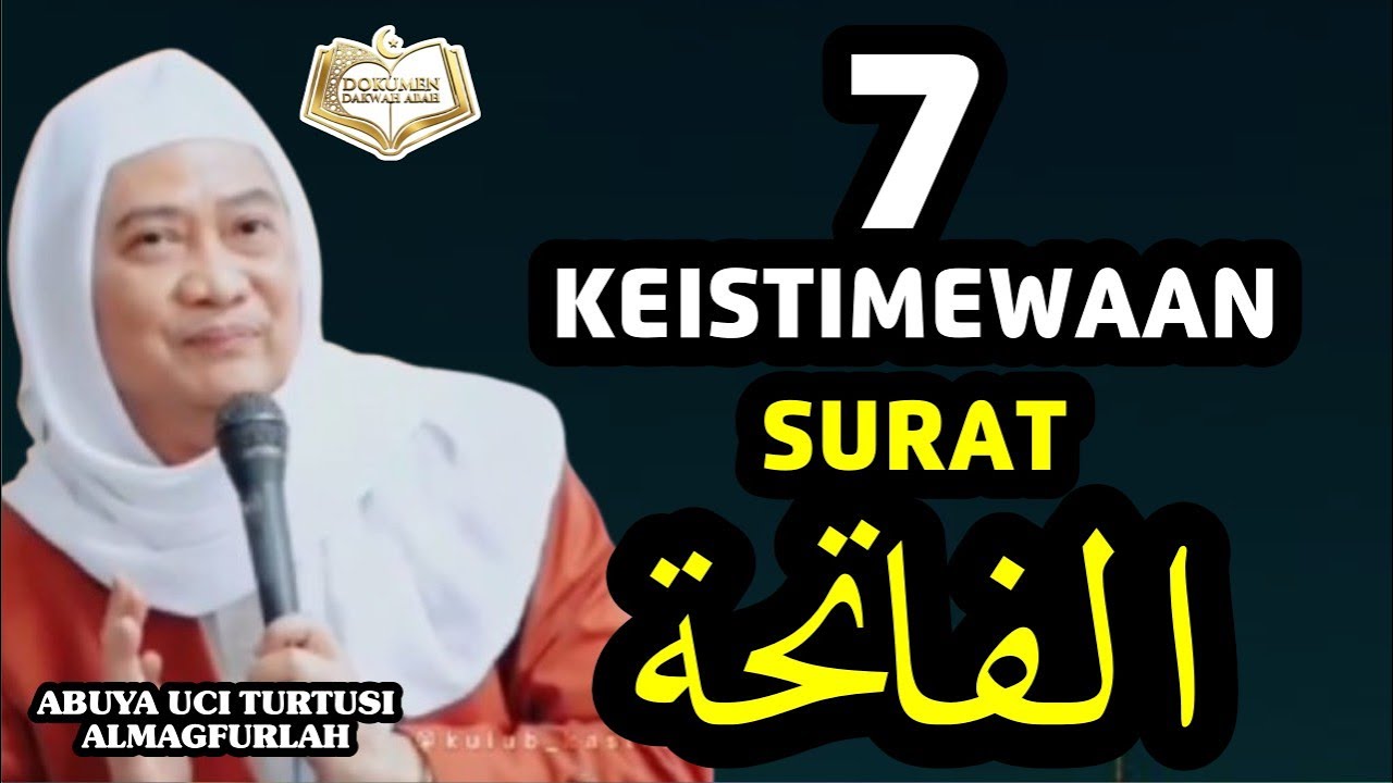 7 KEISTIMEWAAN SURAT AL FATIHAH (((ABUYA UCI TURTUSI))) ALMAGFURLAH