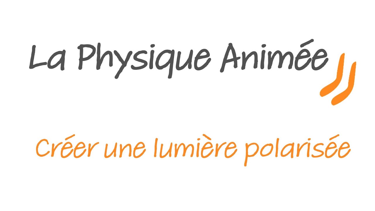 La physique animée : Créer une lumière polarisée