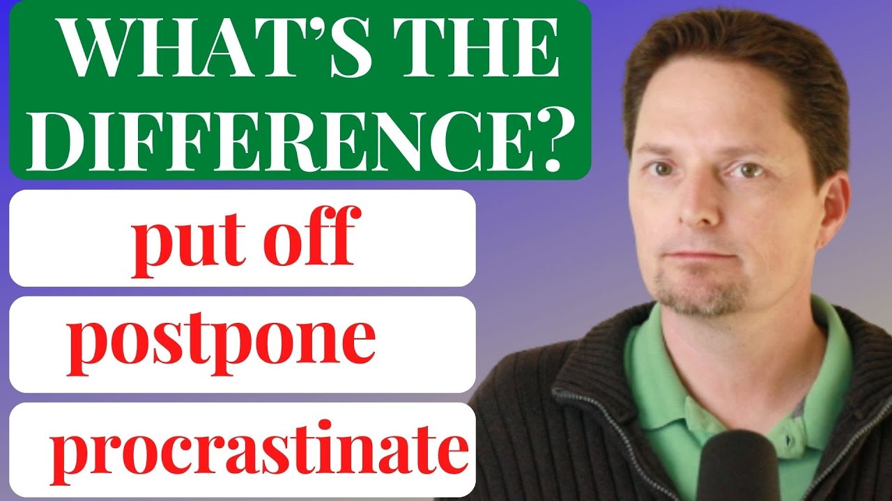 LEARN PHRASAL VERBS IN ENGLISH / PUT IT OFF / INTERMEDIATE: POSTPONE / ADVANCED: PROCRASTINATE