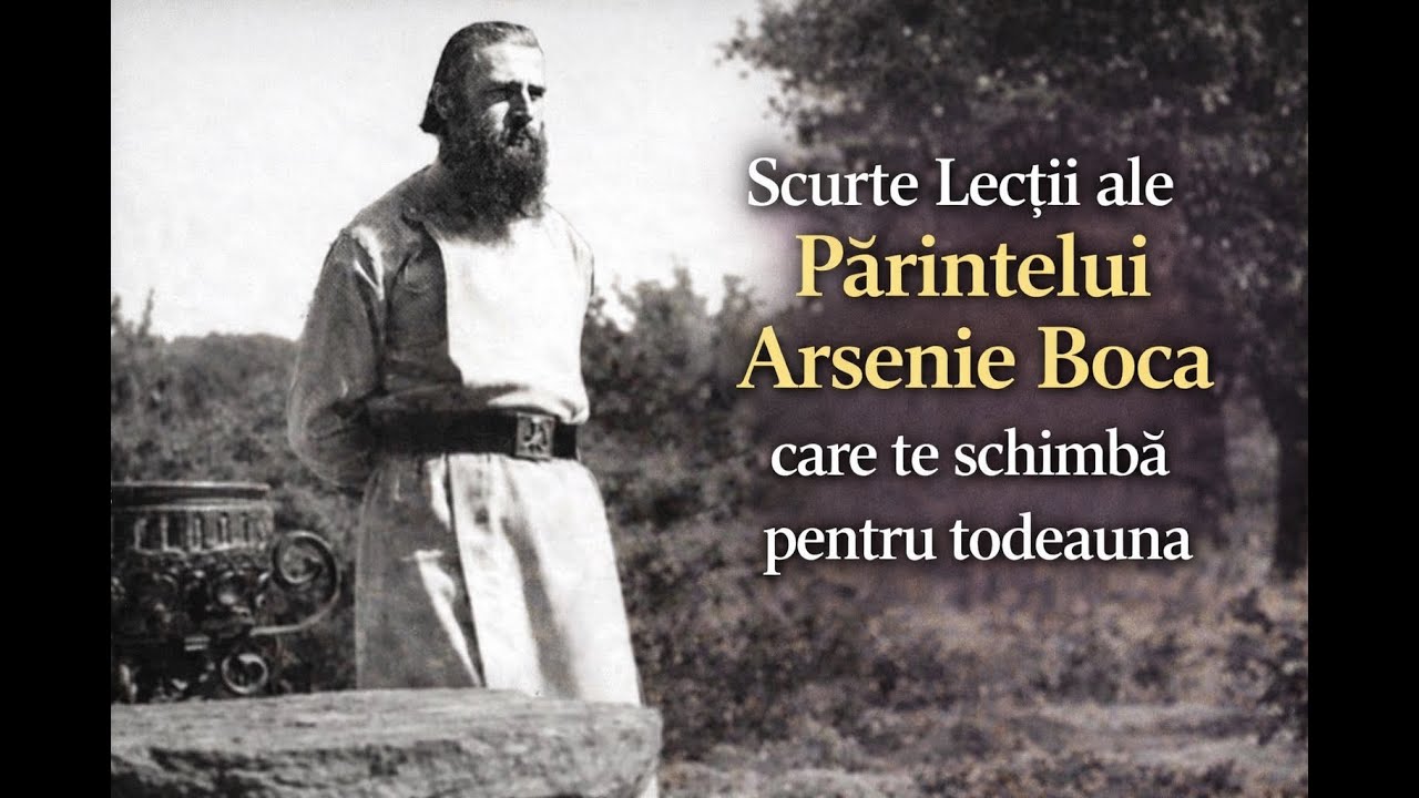 Lectii ale Parintelui Arsenie Boca care îți schimbă viata
