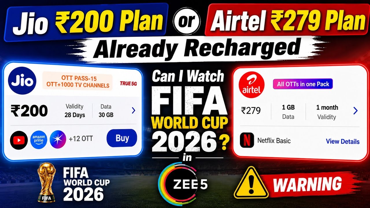 If I Already Recharged a Jio ₹200 Plan or Airtel ₹279 Plan , Can I Watch FIFA World Cup 2026 in Zee5
