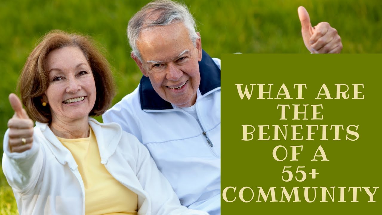 What Are the Benefits of A 55+ Community