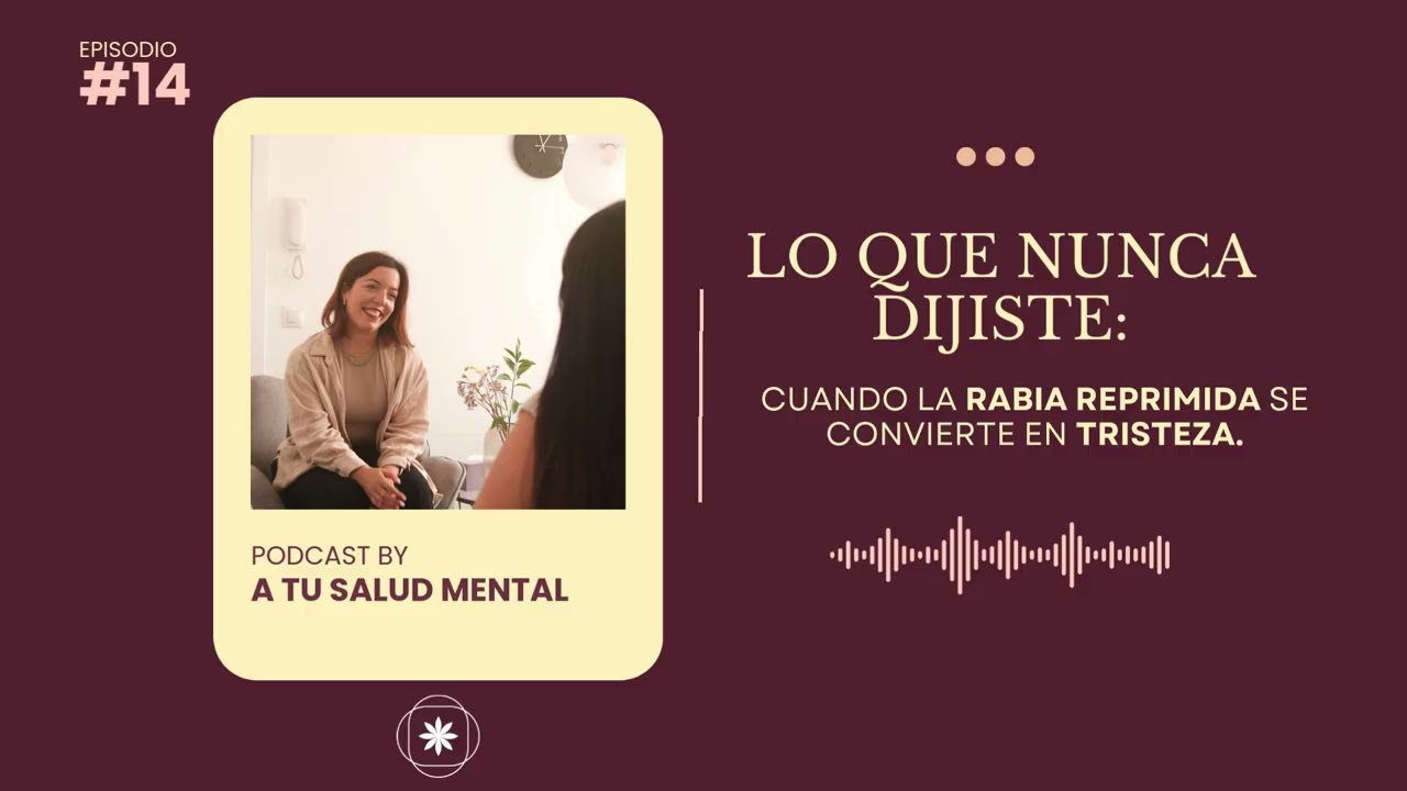 Cuando la rabia reprimida se convierte en tristeza.