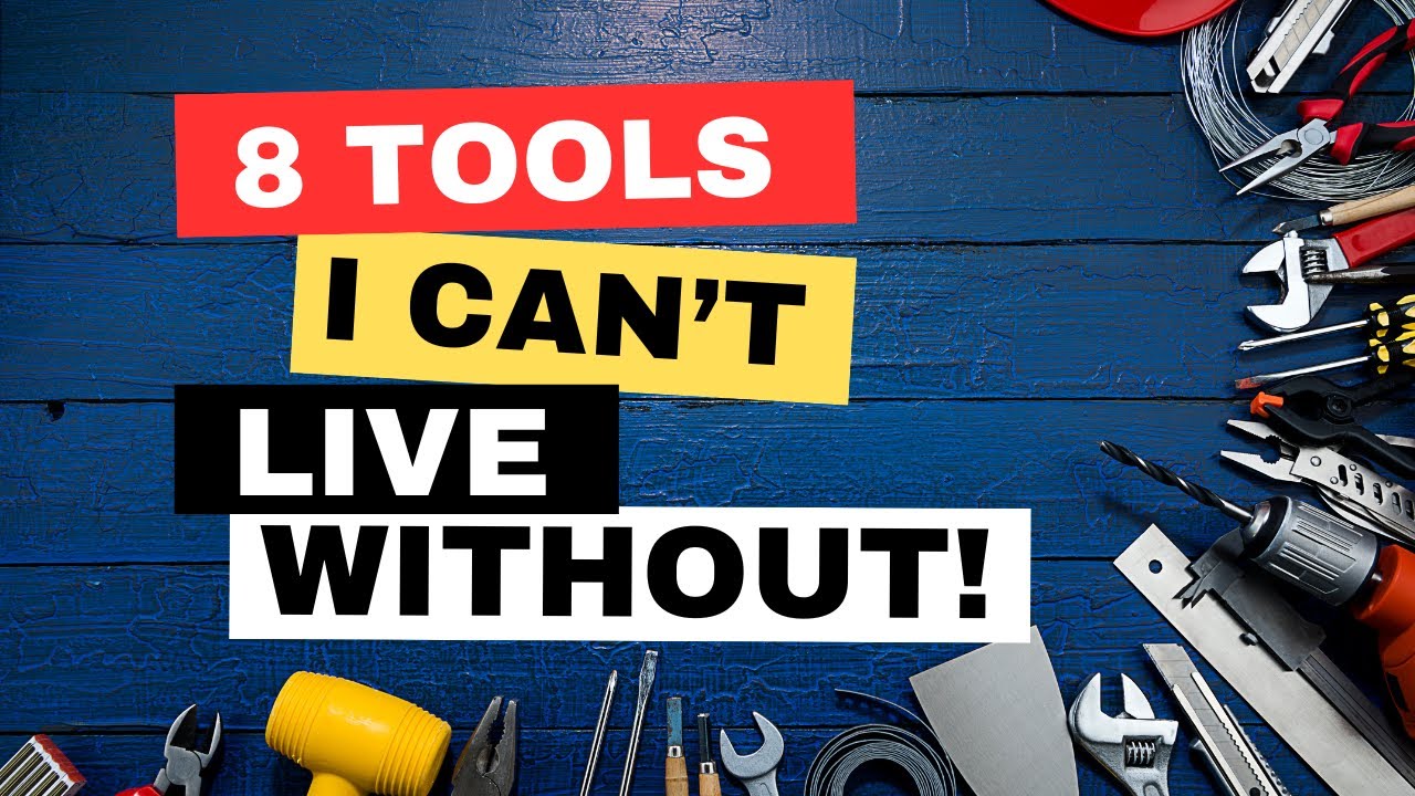 8 Tools I Can't Live Without