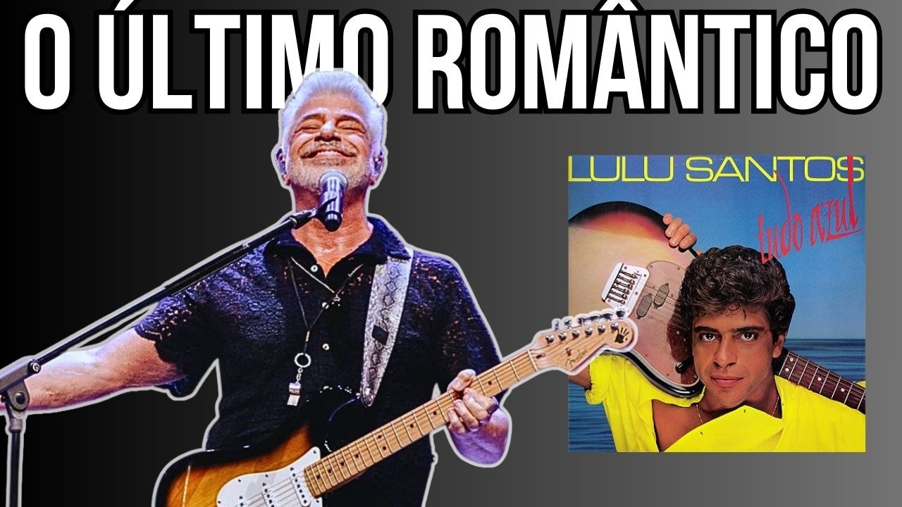 A Harmonia Genial de Lulu Santos (Último Romântico)