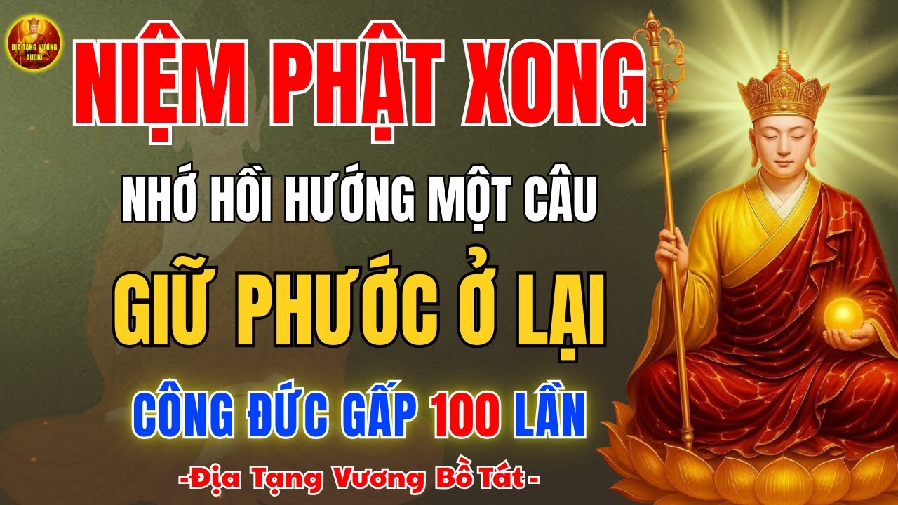 Địa Tạng Vương Dạy ✨ Niệm Phật Xong Nhớ Hồi Hướng – Giữ Phước Ở Lại, Công Đức Tăng Trưởng