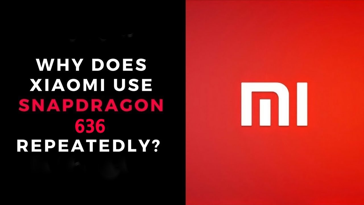 Why Does Xiaomi Use Snapdragon 636 Repeatedly?