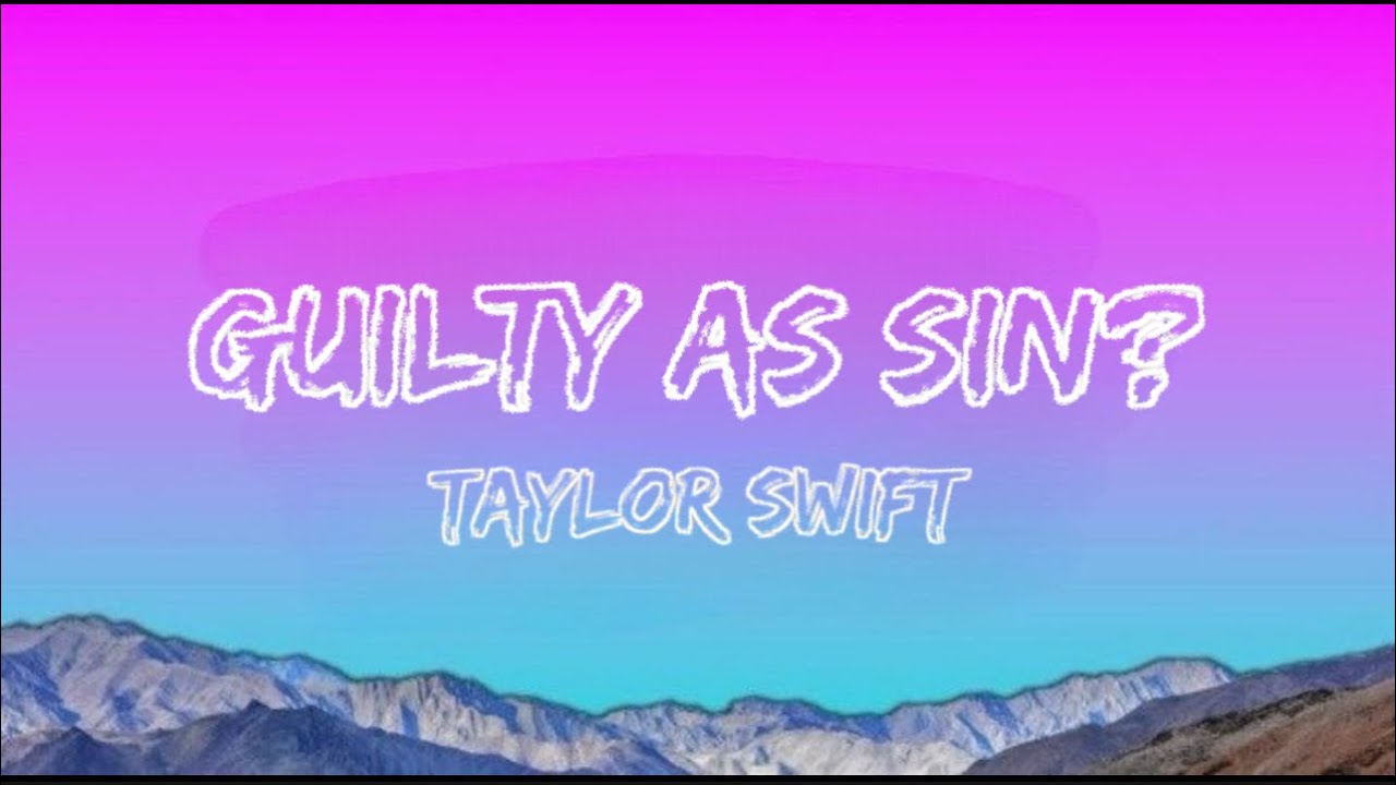 Taylor Swift - Guilty As Sin? // Lyrics