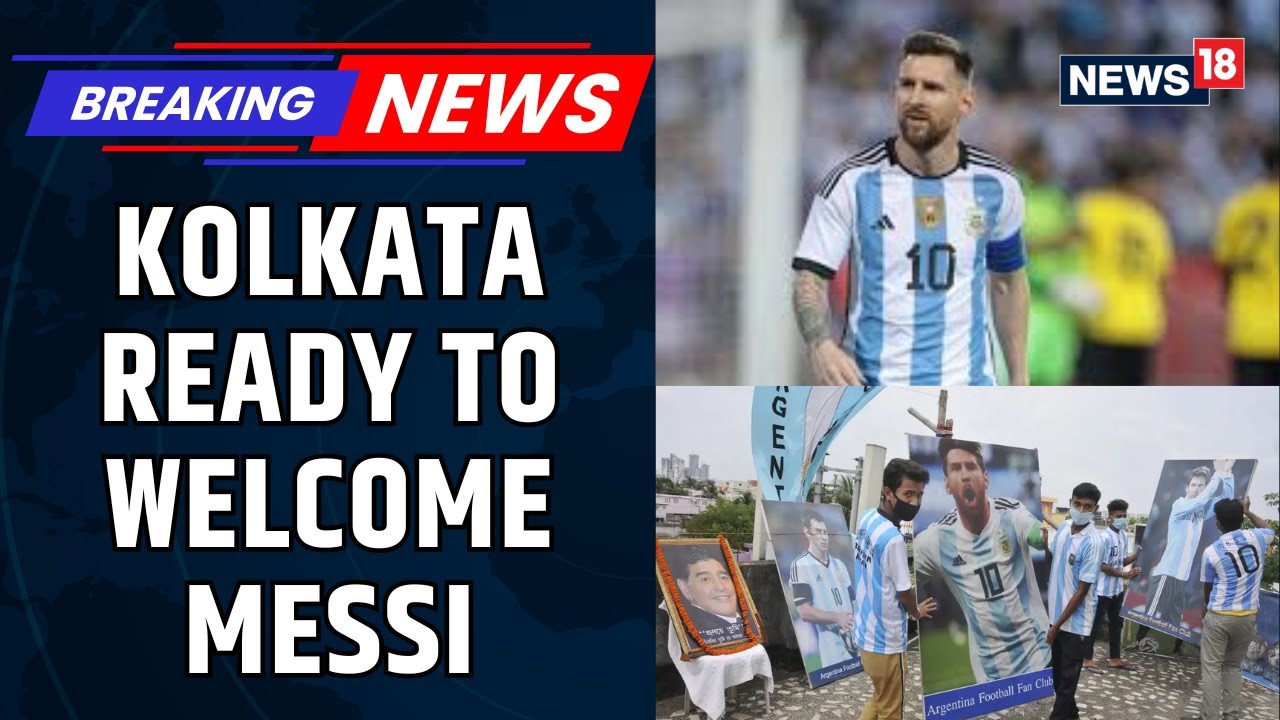 Kolkata Turns Into A Football Frenzy As Messi Mania Takes Over The City | India tour | News18