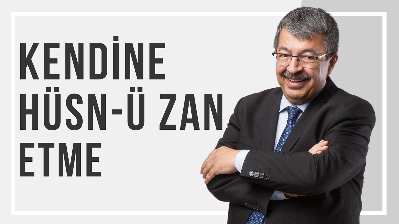 KENDİNE HÜSNÜ ZAN ETME | Hayati İnanç - Bir Kıssa