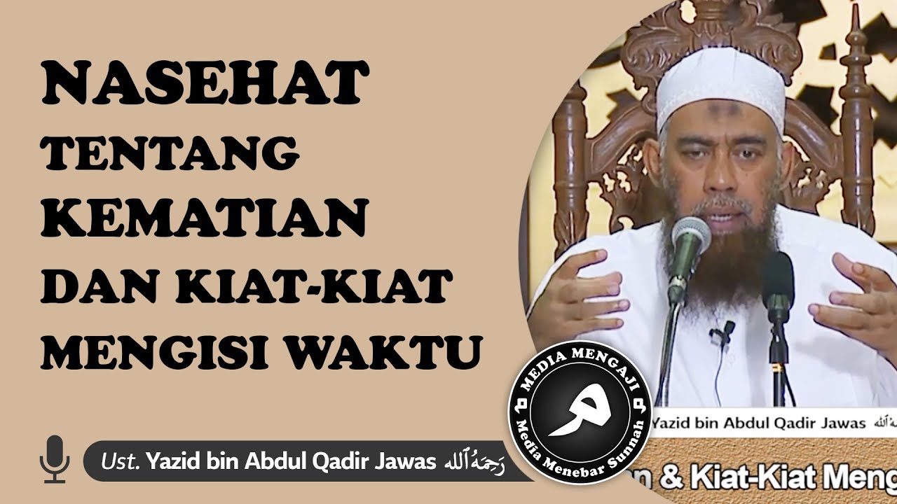 Nasihat Tentang Kematian & Kiat-Kiat Mengisi Waktu | Ustadz Yazid Abdul Qadir Jawas رحمه الله