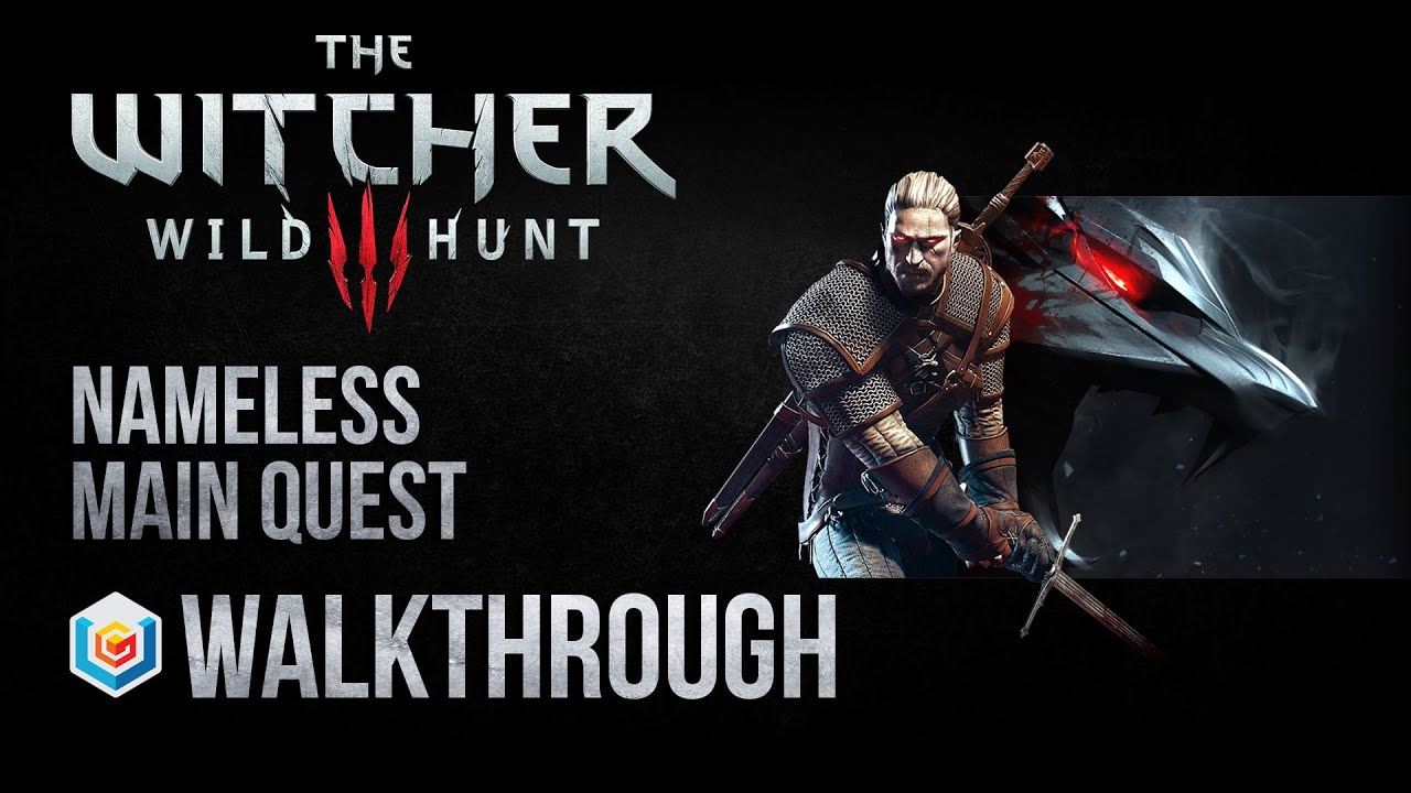 The Witcher 3 Wild Hunt Walkthrough Nameless Main Quest Guide Gameplay/Let's Play