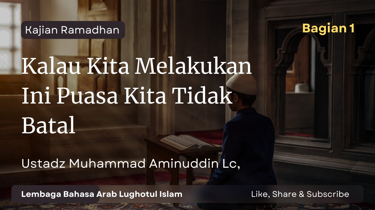 Hal hal yang tidak membatalkan puasa bagian 1