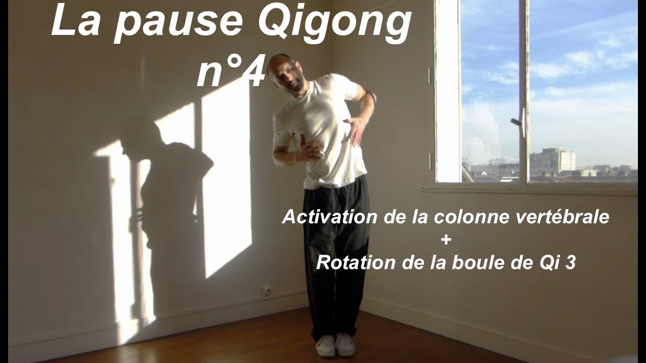 4 - Dénouer la colonne vertébrale + Faire tourner la boule de Qi 3