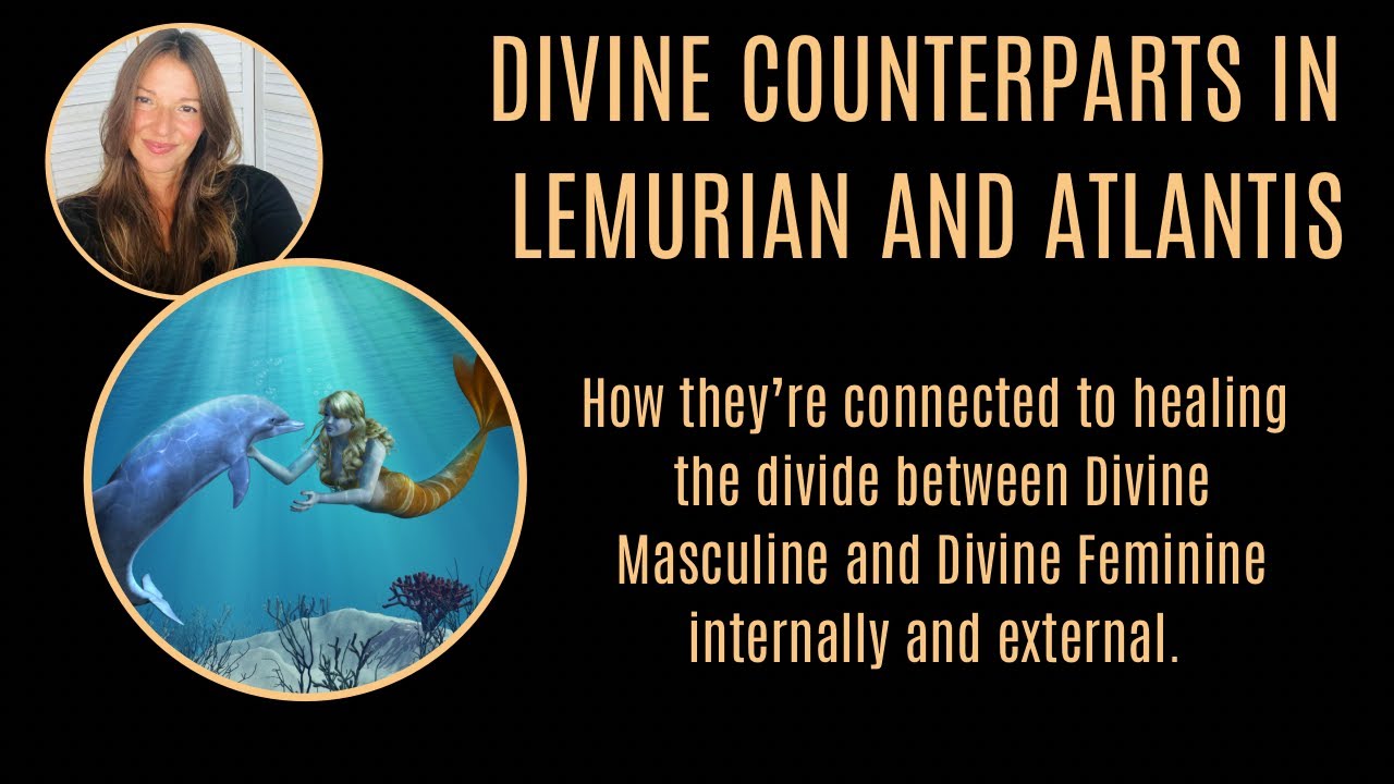 #3 How DIVINE MASCULINE and DIVINE FEMININE Counterparts were effected by Atlantis Lemurian Divide.