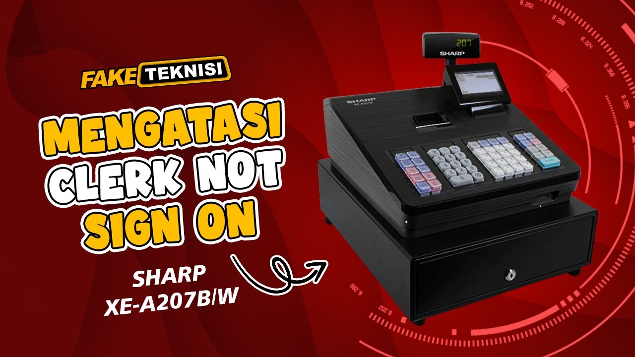 SOLUSI CLERK NOT SIGN ON di mesin kasir sharp XE-A207B / XE-A207W