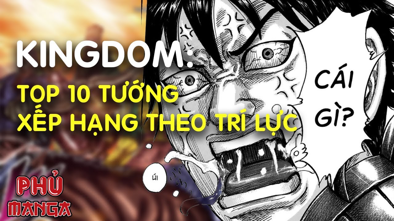 TOP 10 NHÂN VẬT TRÍ LỰC NHẤT TRONG KINGDOM |  PHỦ MANGA