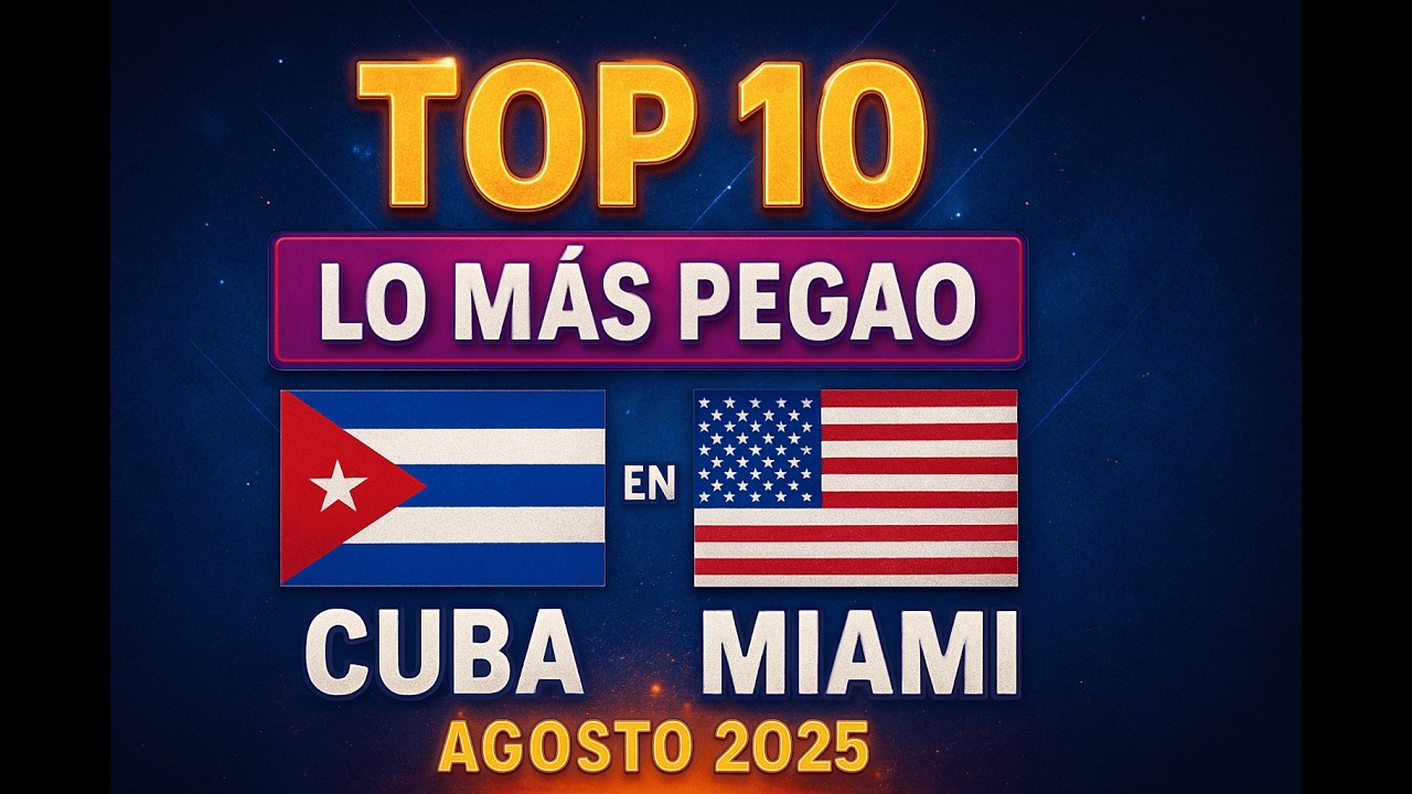 Top 10 | Lo más pegao en Cuba y en Miami | Agosto 2025 | Comenta tu favorito 🤔🔥