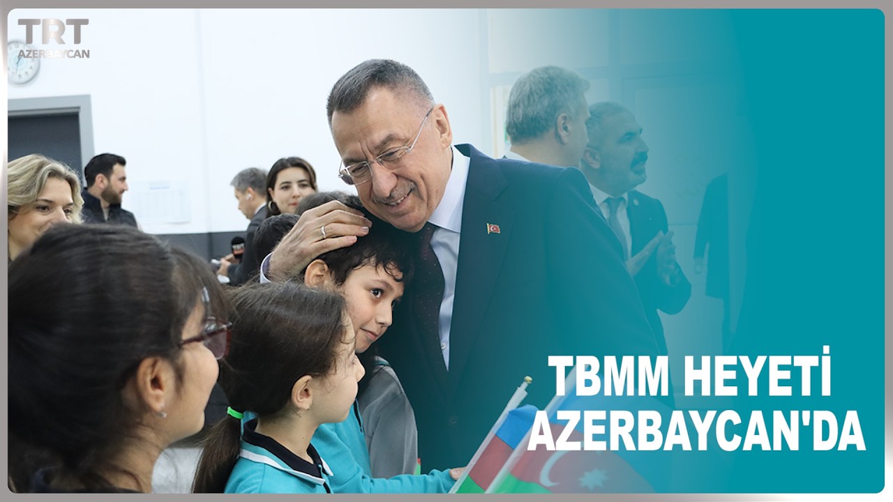 TBMM HEYETİ AZERBAYCAN'DA