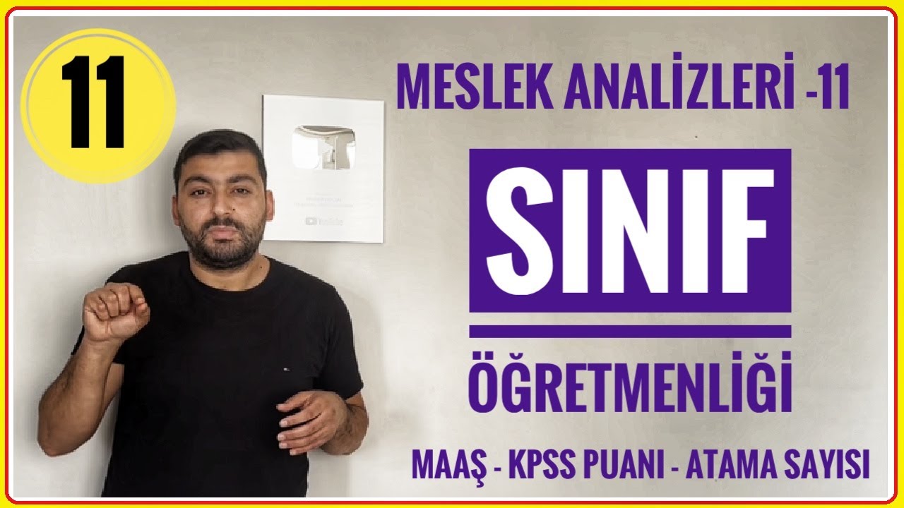 SINIF ÖĞRETMENLİĞİ MESLEK ANALİZİ (ÖNÜ AÇIK BÖLÜMLER -11) SINIF ÖĞRETMENLİĞİ ATAMASI &ÖĞRETMEN MAAŞI