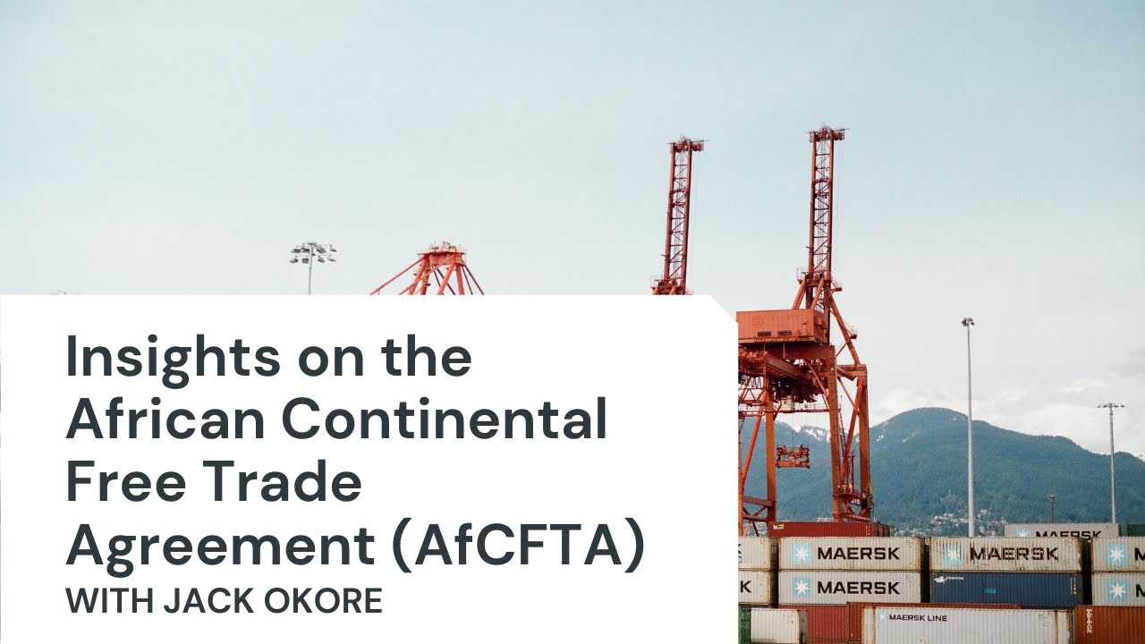 Insights on the African Continental Free Trade Agreement (AfCFTA) With Jack Okore