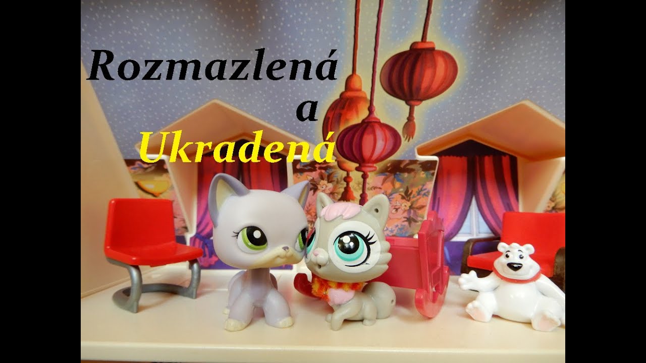 Littlest Pet Shop - ROZMAZLENÁ SOFIE (Rozmazlená a ukradená)