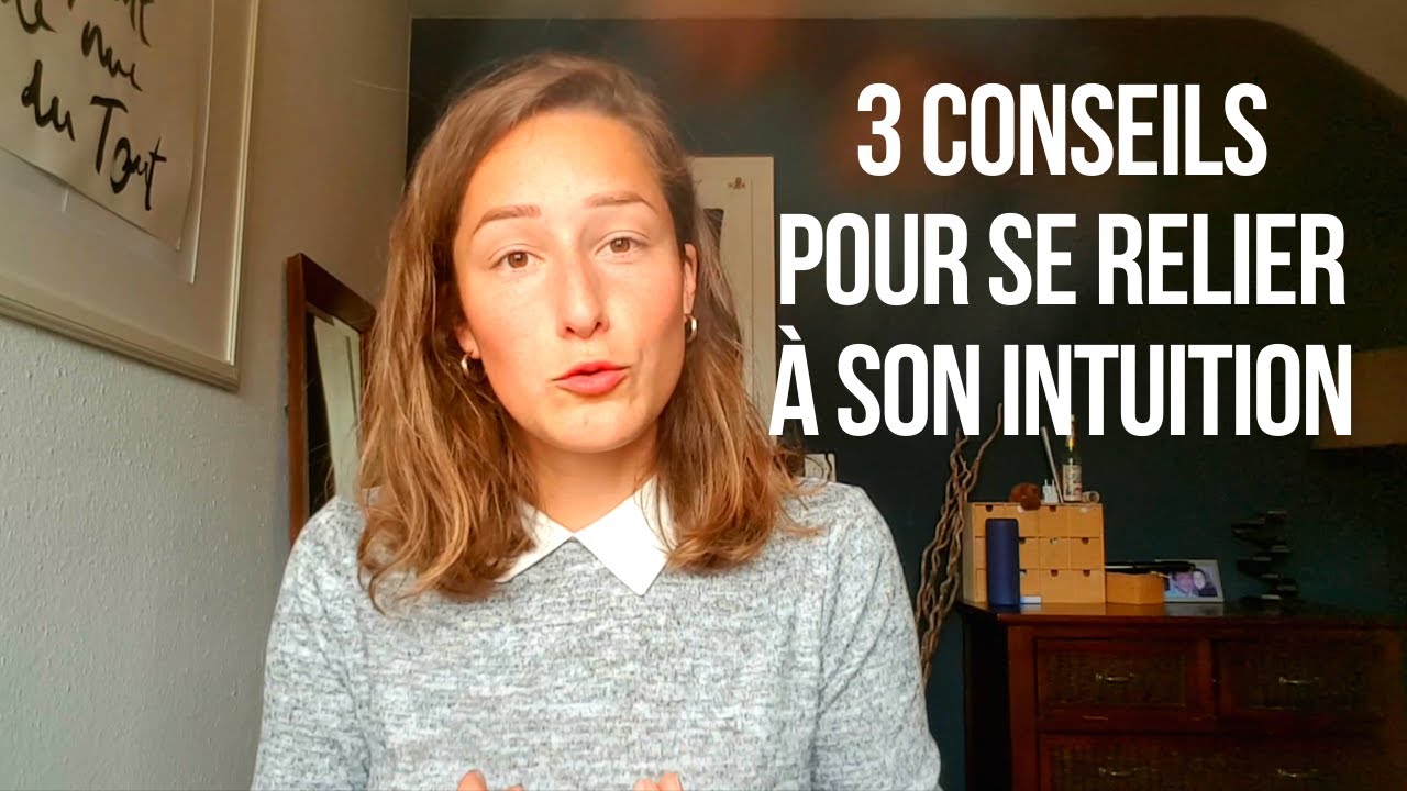 3 CONSEILS POUR SE RELIER À SON INTUITION