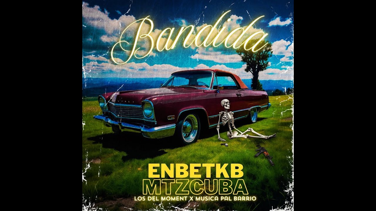 BANDIDA - ENBETKB (feat. MTZ CUBA & MUSICA PAL BARRIO & LA VISION & LA DOBLEA)