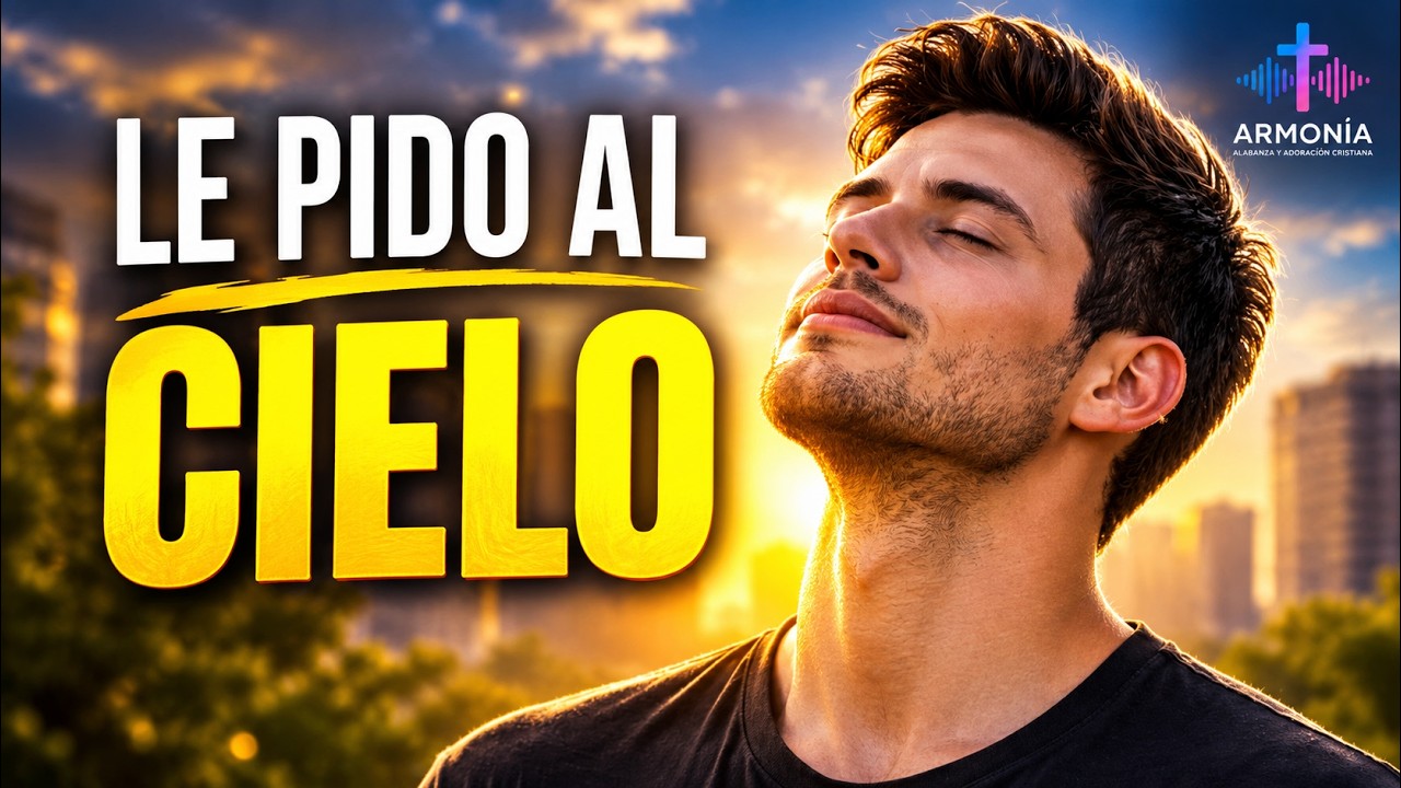 ✨ Hoy le Pido al Cielo Claridad 🙏 | Canción de Fe y Esperanza🎶
