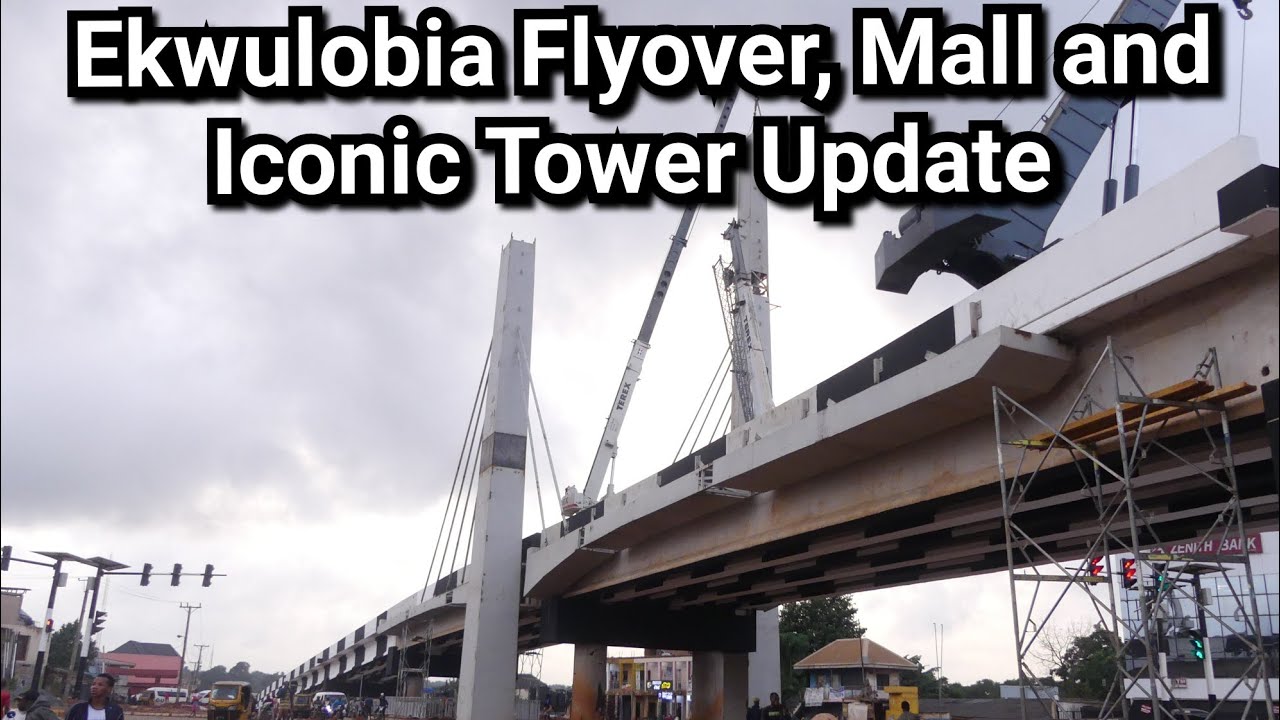Ekwulobia Flyover, Mall and Iconic Tower Update 