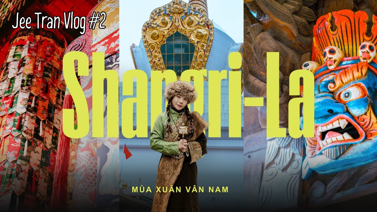 #2 V&Acirc;N NAM VLOG P.1 | Shangri-La v&agrave; những gam m&agrave;u của cao nguy&ecirc;n