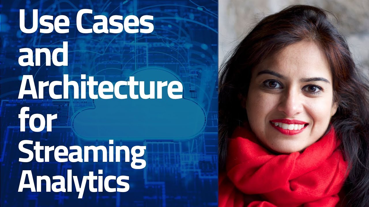 Use Cases and Architecture for Streaming Analytics