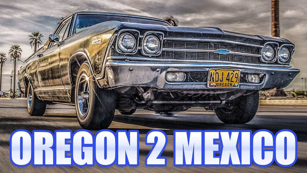 Oregon 2 Mexico In A 1969 Chevrolet El Camino Part01