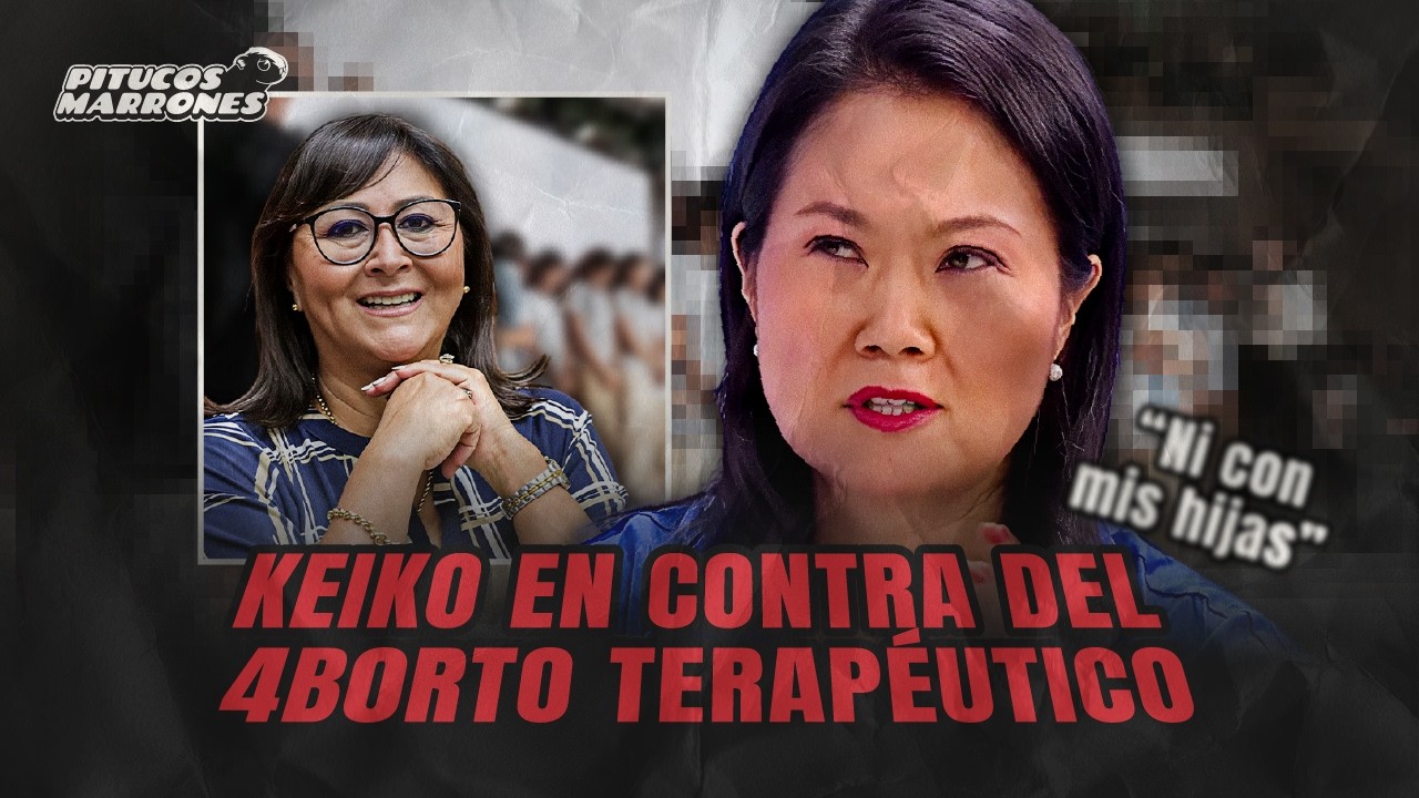 KEIKO DEFIENDE A PAJERI Y SE PONE ANTIAB0RT0 (INCLUSO EN EL CASO DE SUS HIJAS) SI, ASÍ SE PUSO...