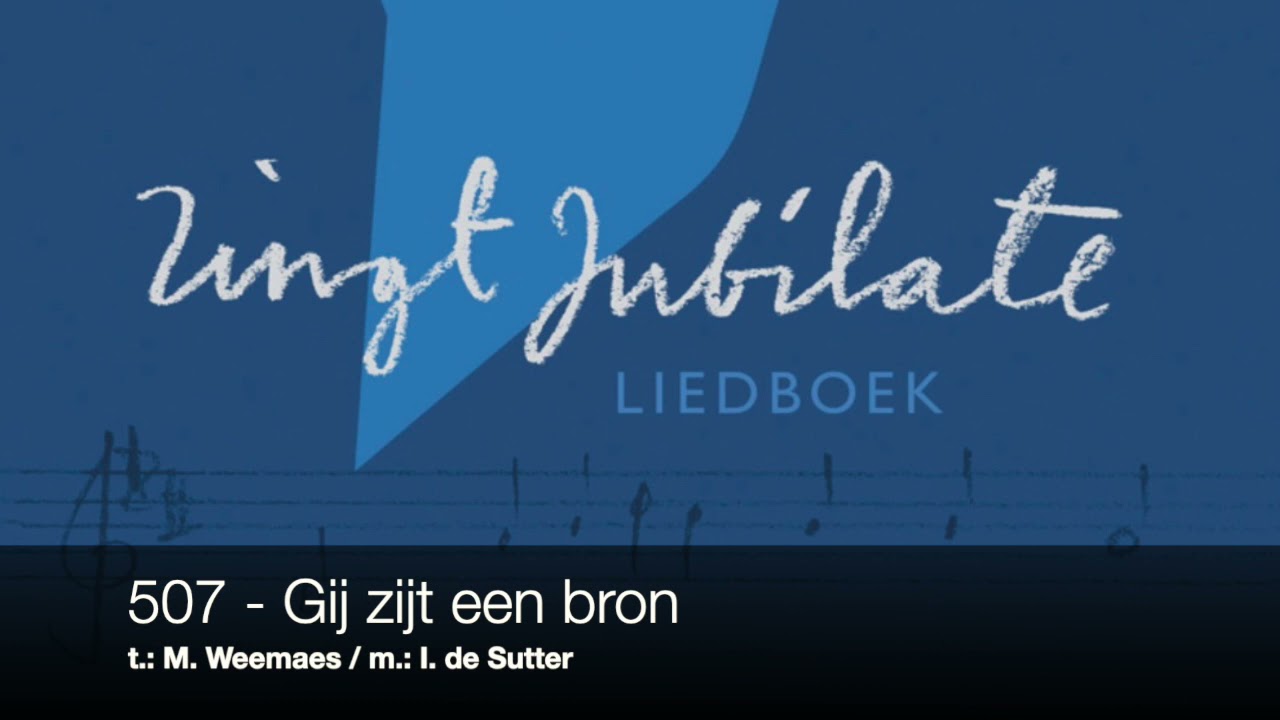 ZJ 507 Gij zijt een bron