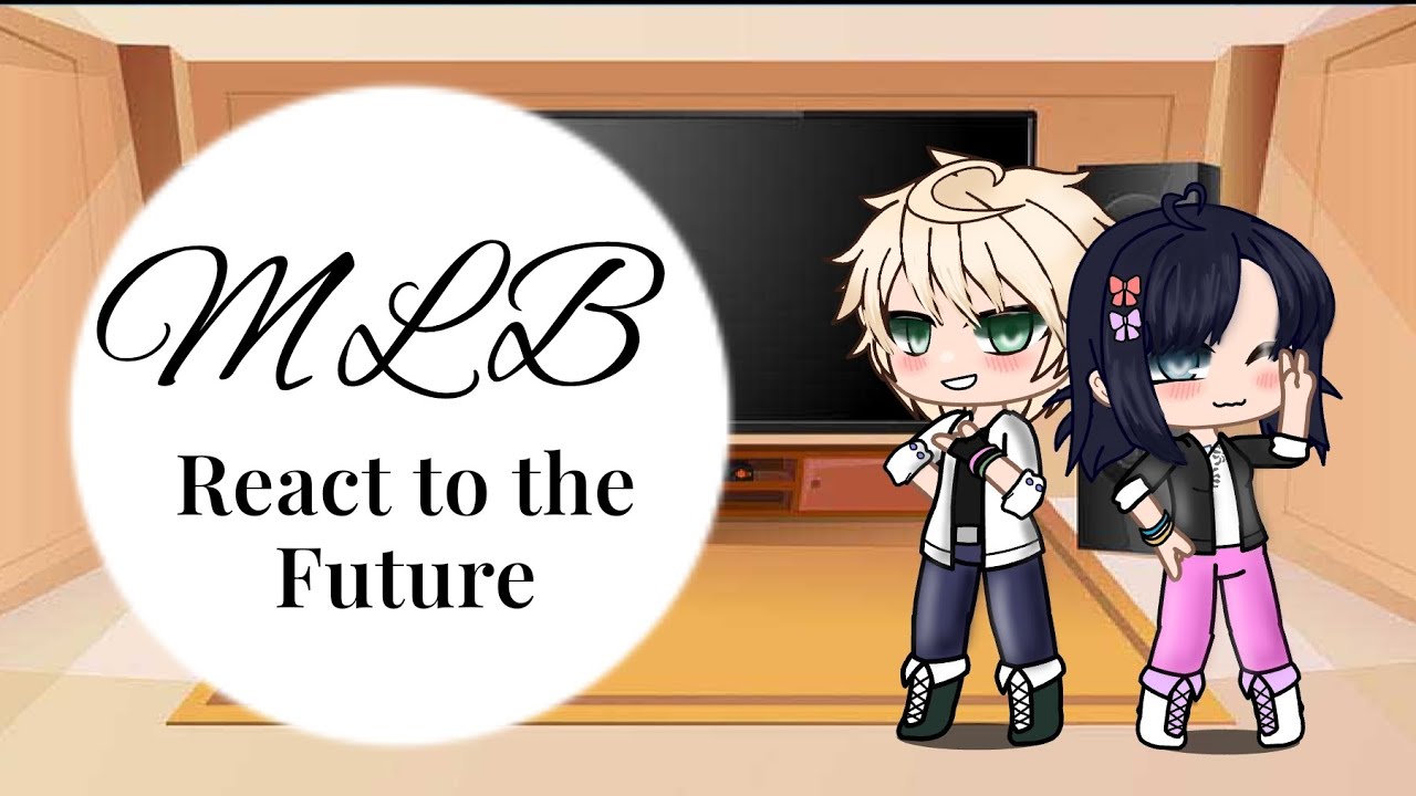 MLB S4 react to the future||🐞😺|| Read description|