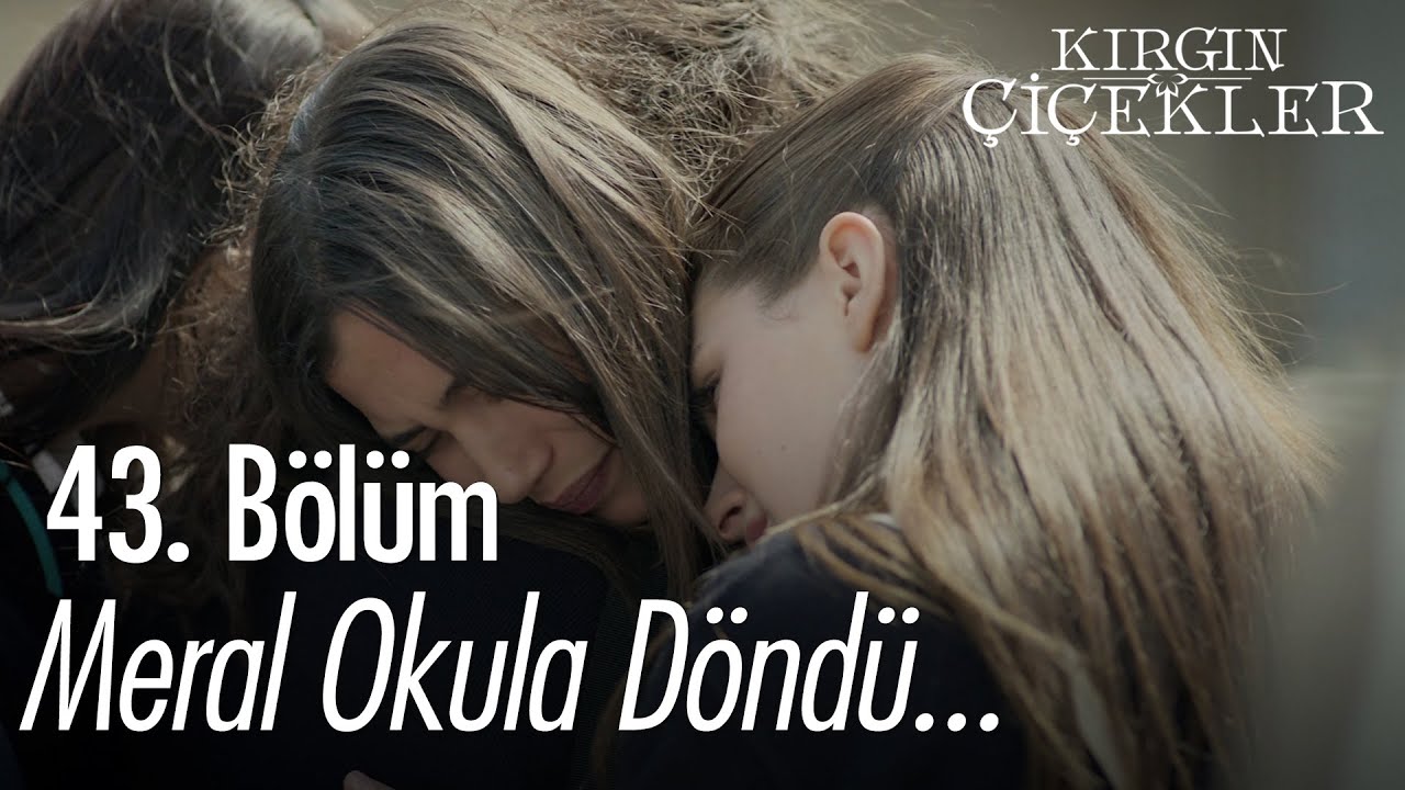 Meral okula döndü - Kırgın Çiçekler 43. Bölüm