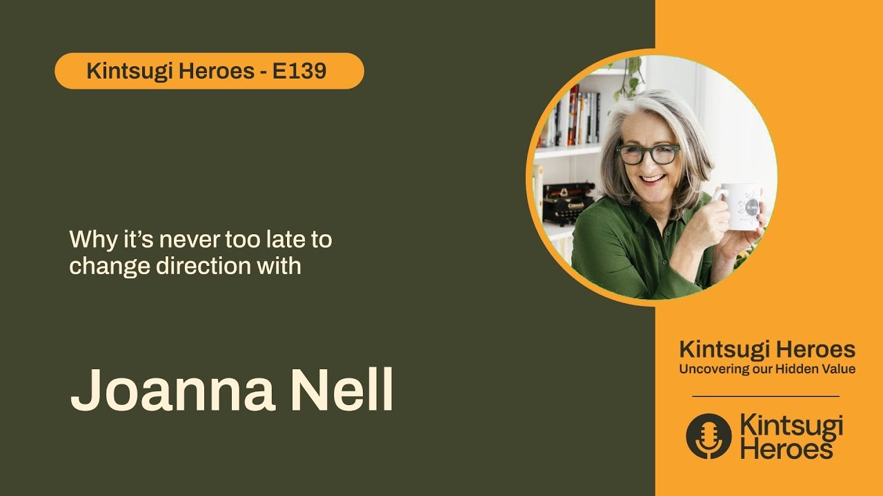 Why it's never too late to change direction with Joanna Nell