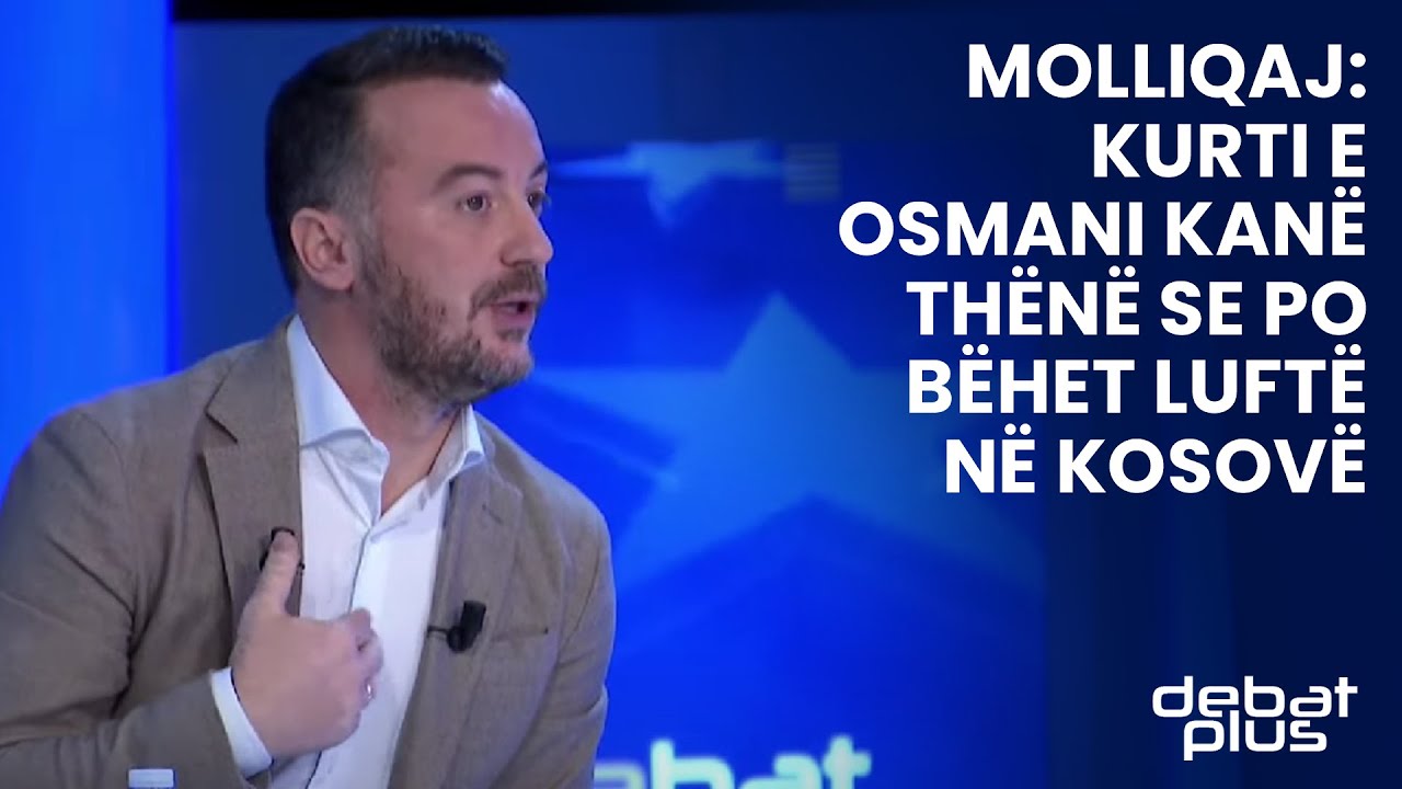 Molliqaj: Kurti e Osmani kanë thënë se po bëhet luftë në Kosovë