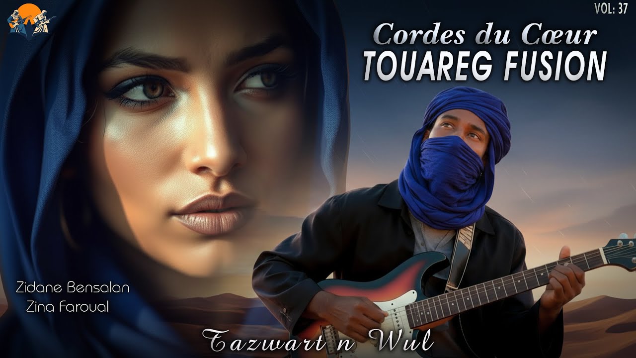 Touareg Fusion Vol: 37 🎧 Tazwart n Wul  (Zidane Bensalan et Zina Faroual)