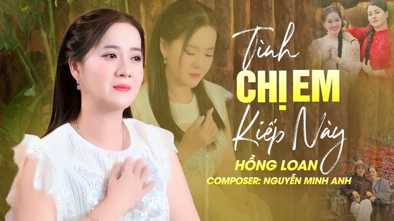 T&igrave;nh Chị Em Kiếp N&agrave;y - Hồng Loan | Official MV