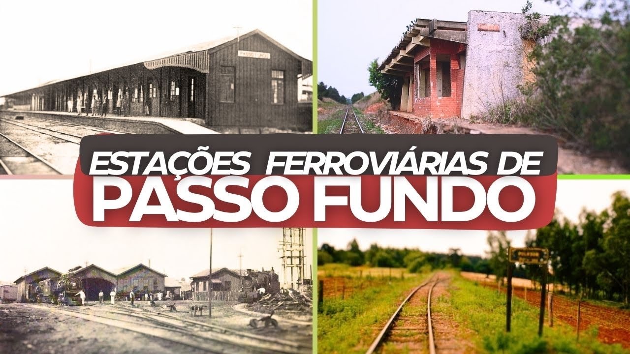 As antigas estações de Passo Fundo | História da Viação Férrea no Rio Grande do Sul