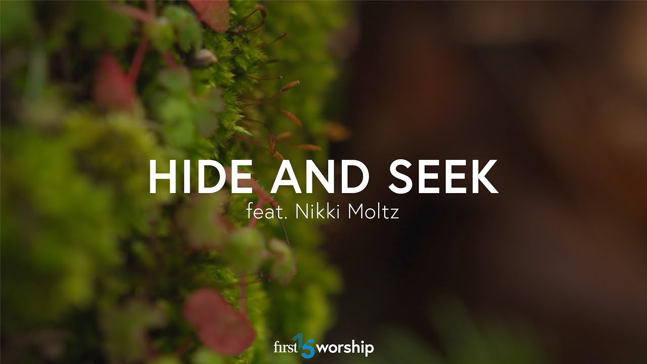Hide and Seek (feat. Nikki Moltz) - Lyric Video // First15 Worship