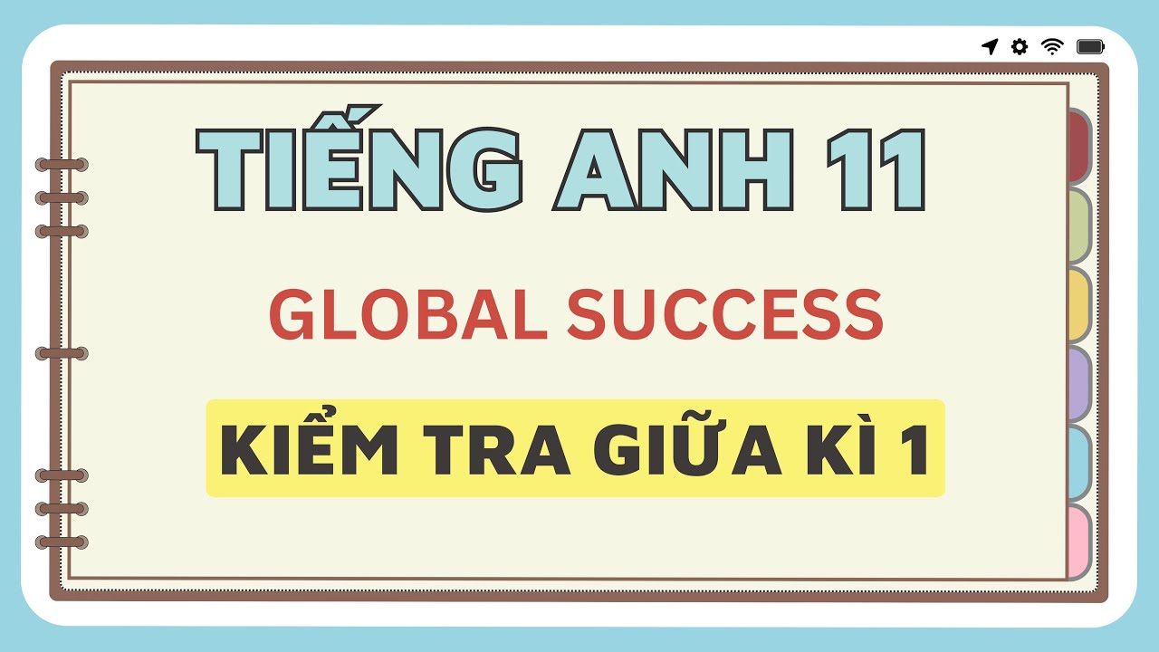 Tiếng Anh Mới Global Success 11 - Kiểm tra giữa kì 1