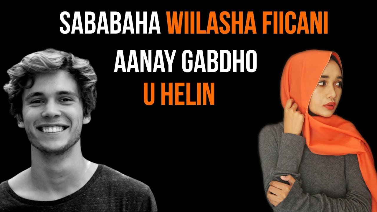 SABABAHA AANAY DUMARKU U JECLAYN WIILASHA FIICAN