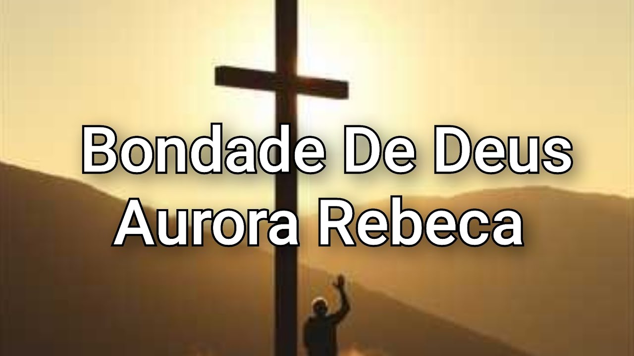 Bondade de Deus - Aurora Rebeca - (Versão Suno IA)
