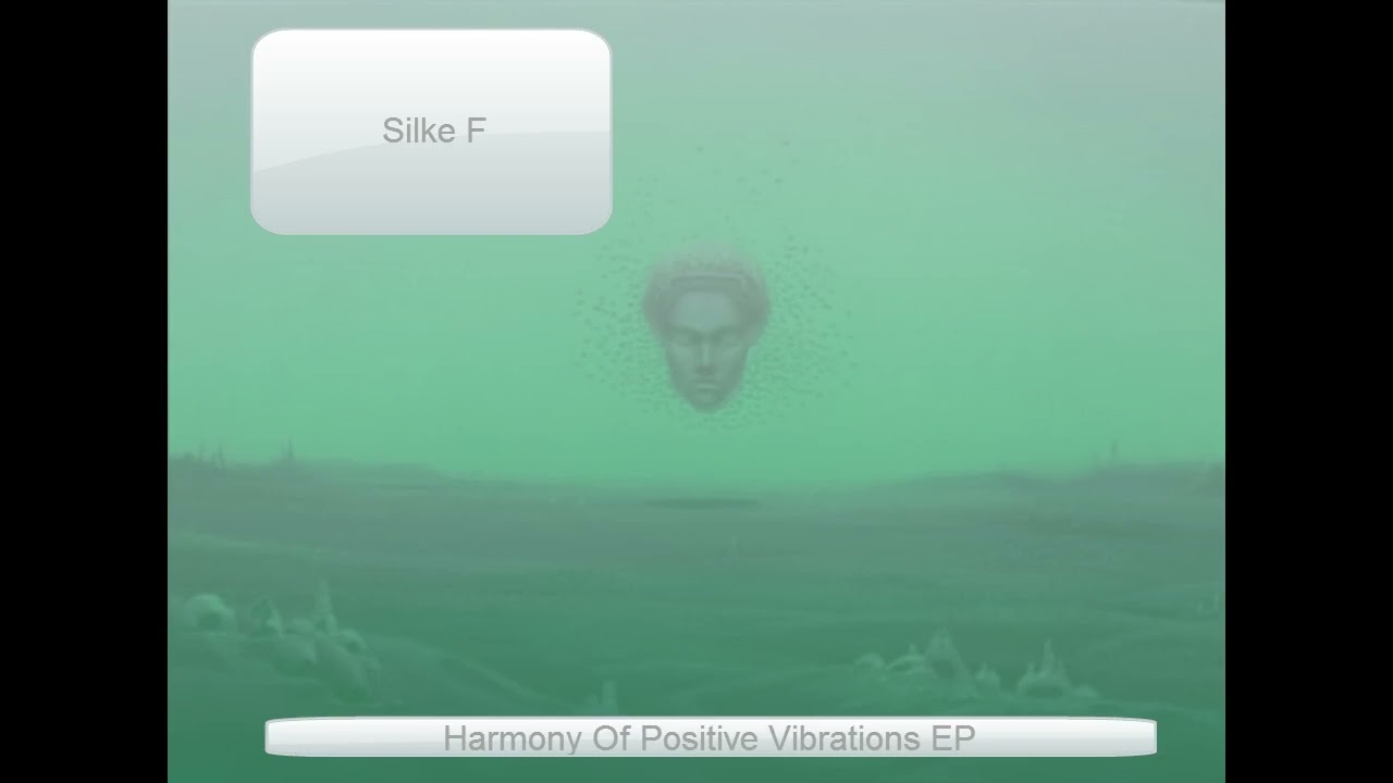 Silke F - Harmony Of Positive Vibrations - EP - Track 1 - (2017)