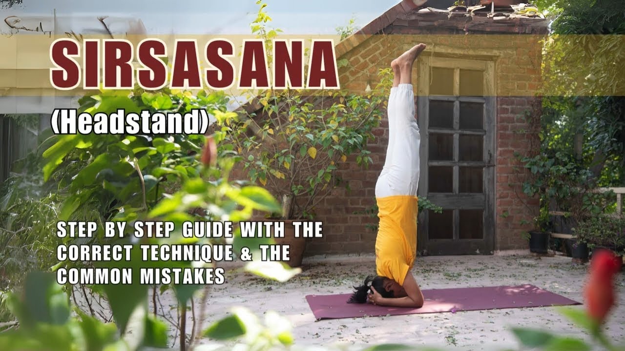 How to do the Headstand (Sirsasana): Step by Step Technique & Common Mistakes