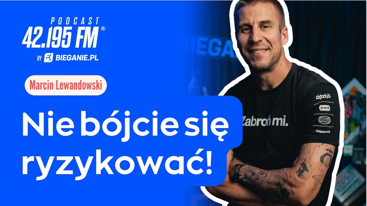 Nie bójcie się RYZYKOWAĆ! Marcin Lewandowski | Podcast Bieganie.pl